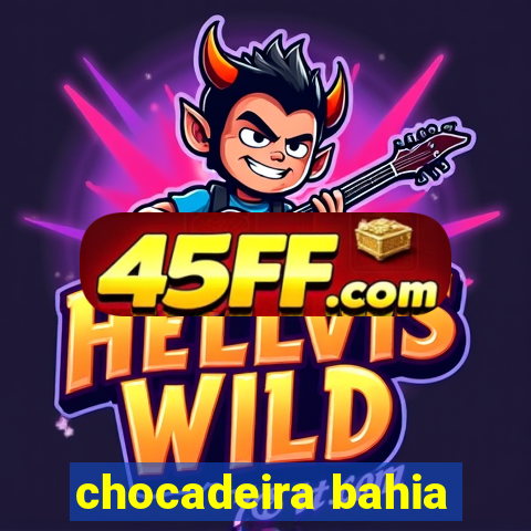 chocadeira bahia
